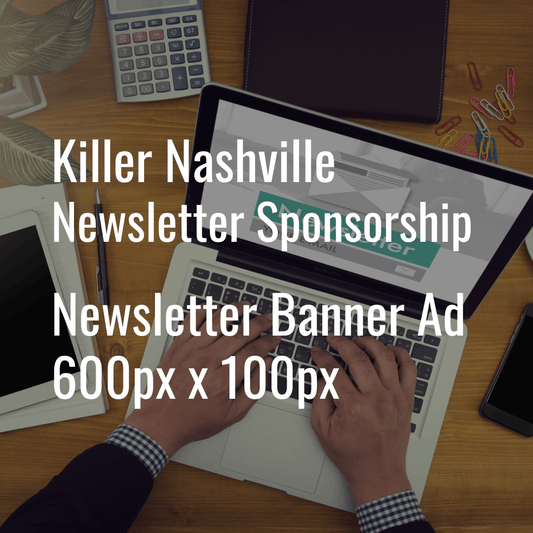 Killer Nashville Newsletter Sponsorship - Banner Ad - 600x100 px