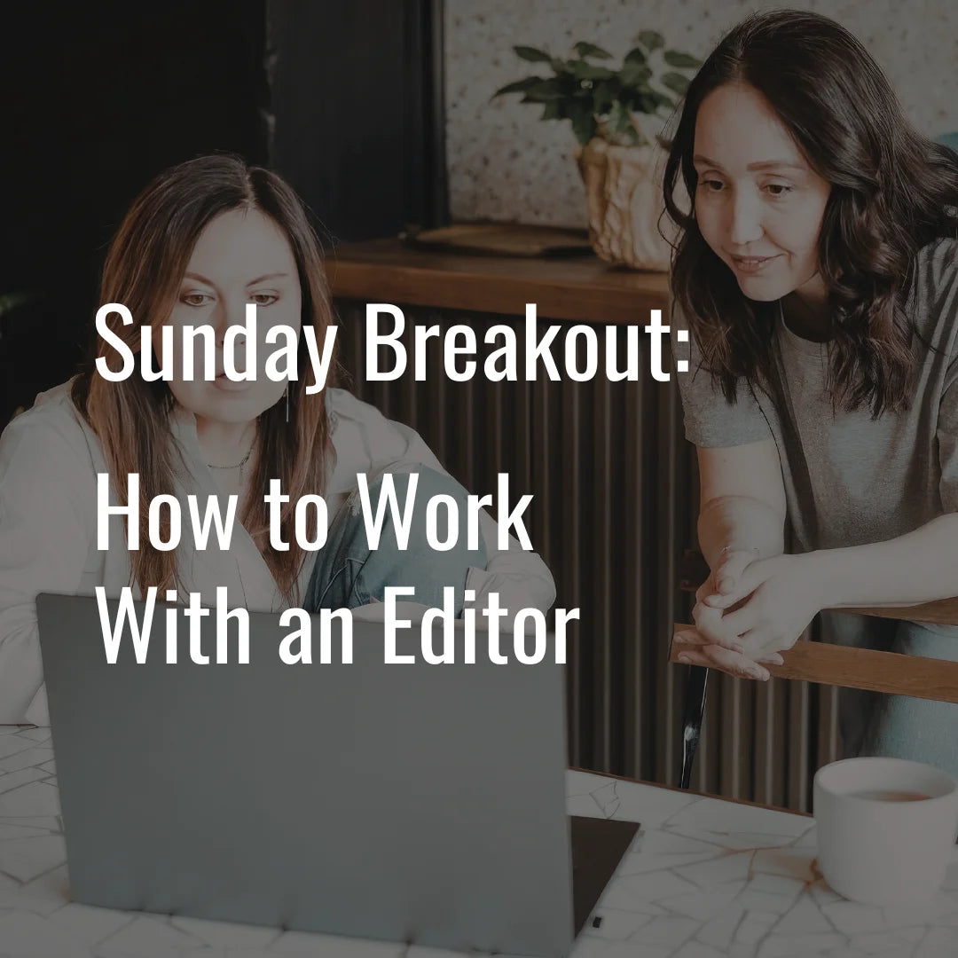 Sunday Breakout Workshop: How to Work With an Editor
