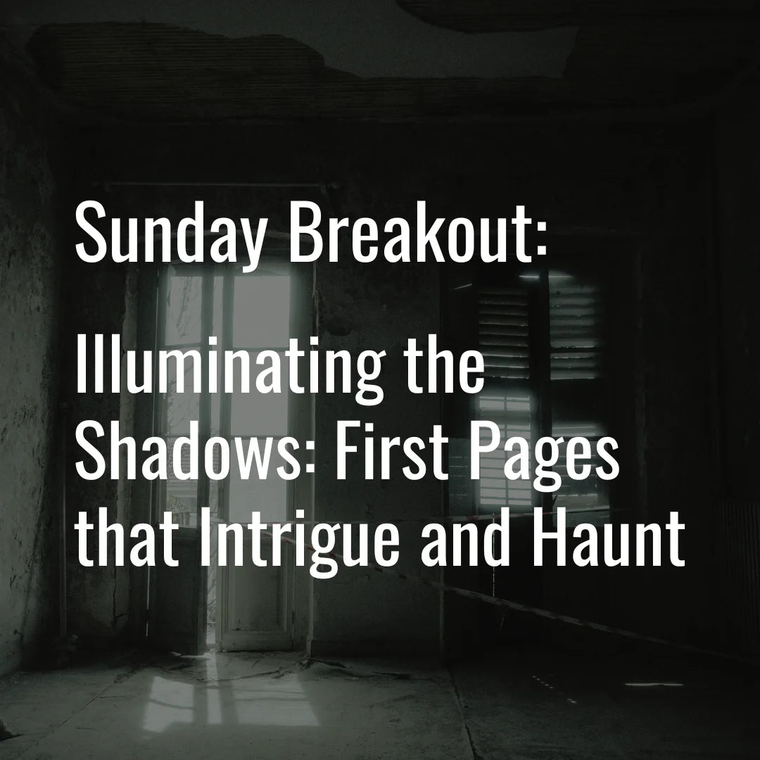 Sunday Breakout Workshop: Illuminating the Shadows: First Pages that Intrigue and Haunt