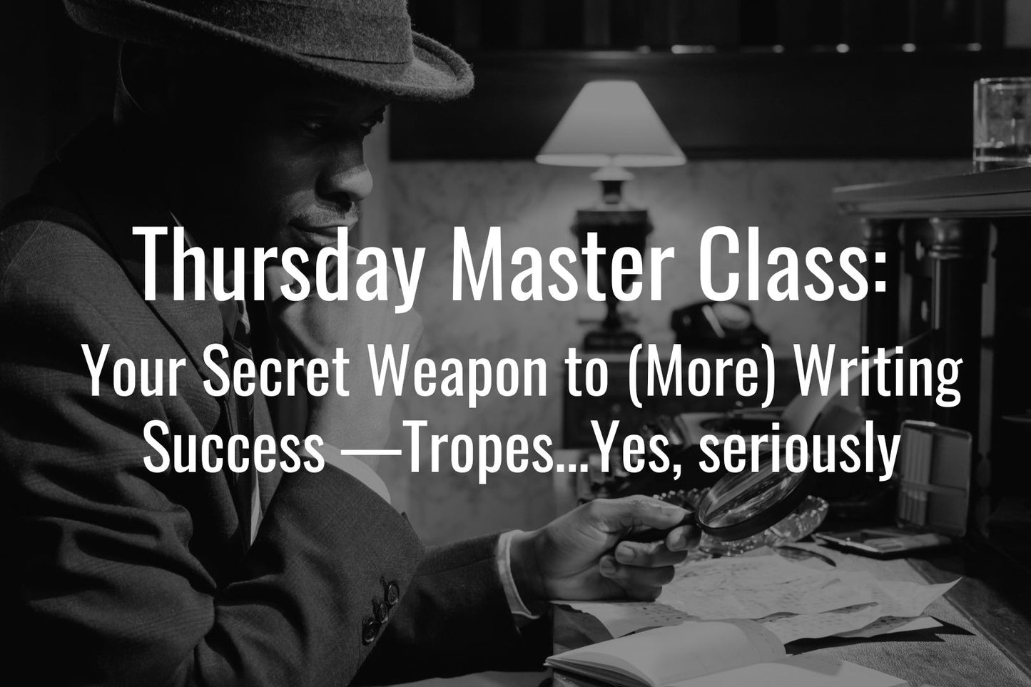 Thursday Master Class: Your Secret Weapon to (More) Writing Success —Tropes…Yes, seriously