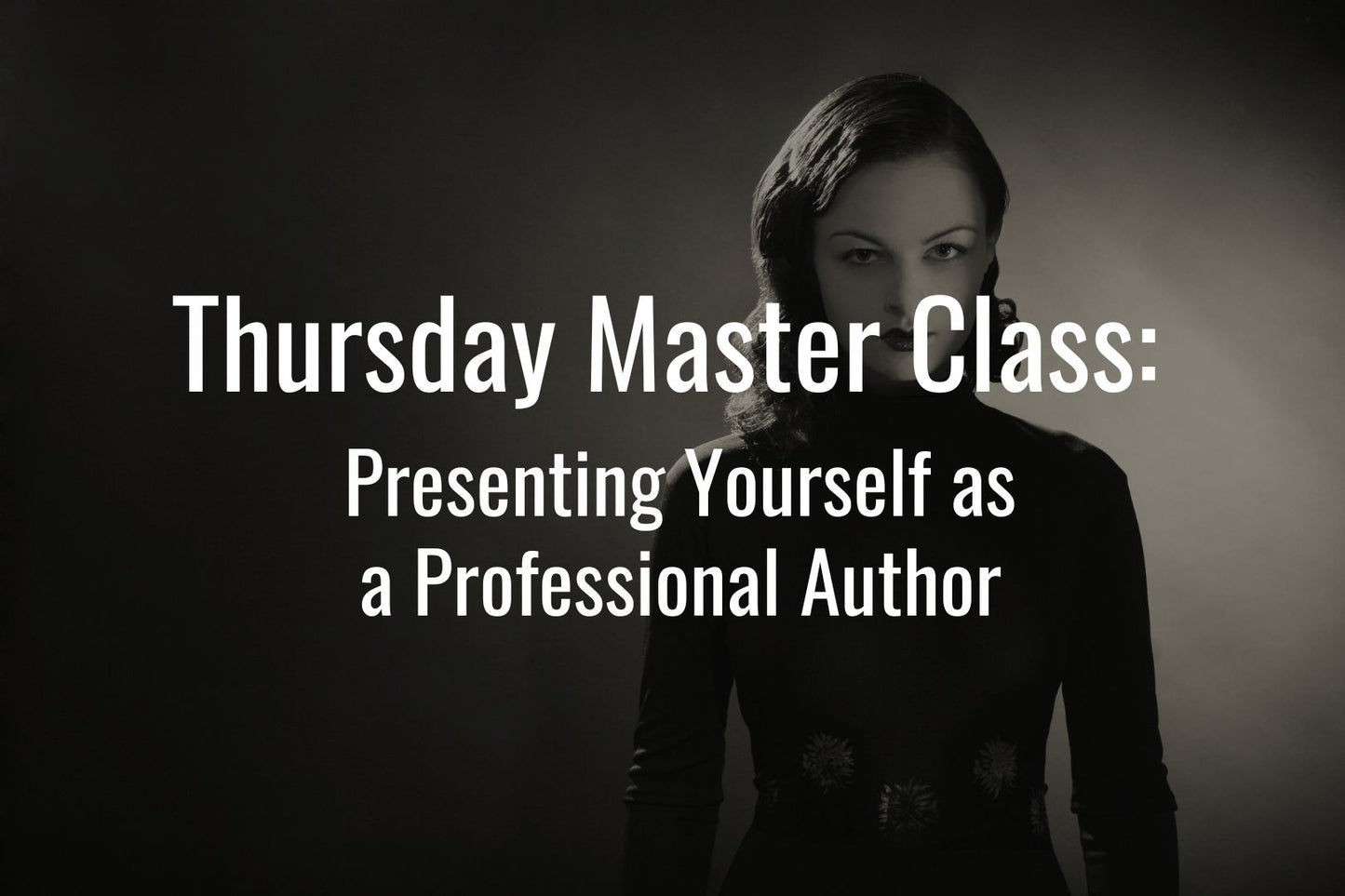 Thursday Master Class: Presenting Yourself as a Professional Author