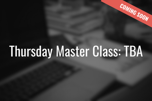 Thursday Master Class: TBA
