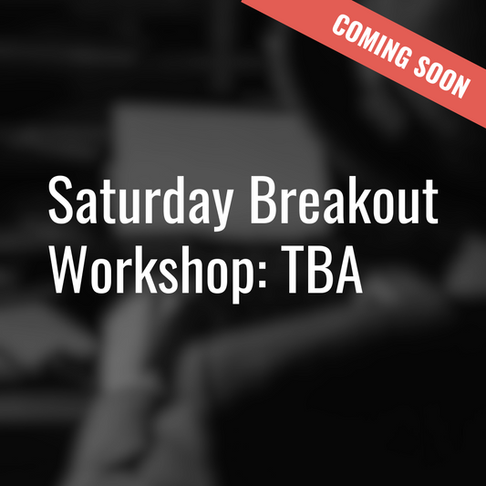 Saturday Breakout Workshop: TBA