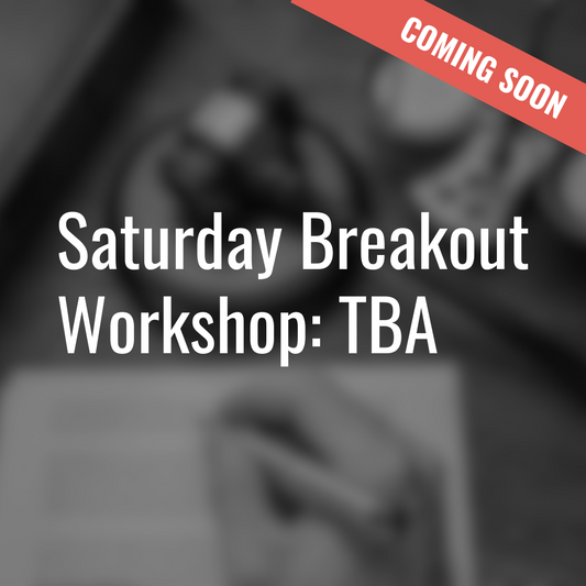 Saturday Breakout Workshop: TBA