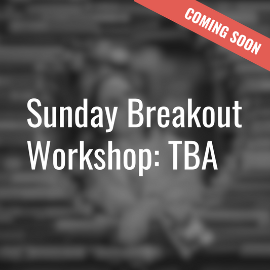 Sunday Breakout Workshop: TBA