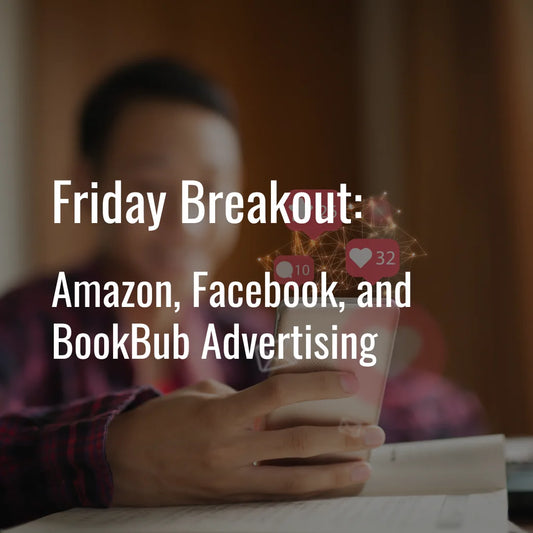 2025 Breakout: Amazon, Facebook, and BookBub Advertising