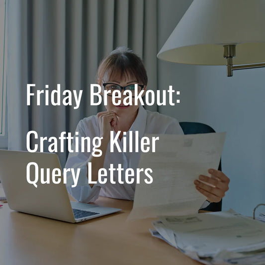 2025 Breakout: Crafting Killer Query Letters