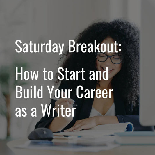 2025 Breakout: How to Start and Build Your Career as a Writer