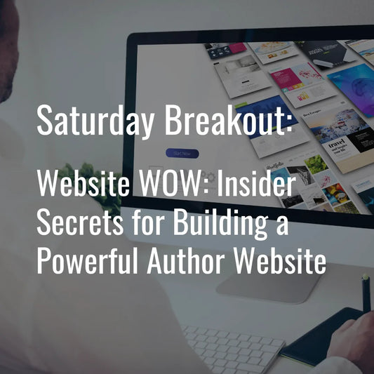 2025 Breakout: Website WOW: Insider Secrets for Building a Powerful Author Website