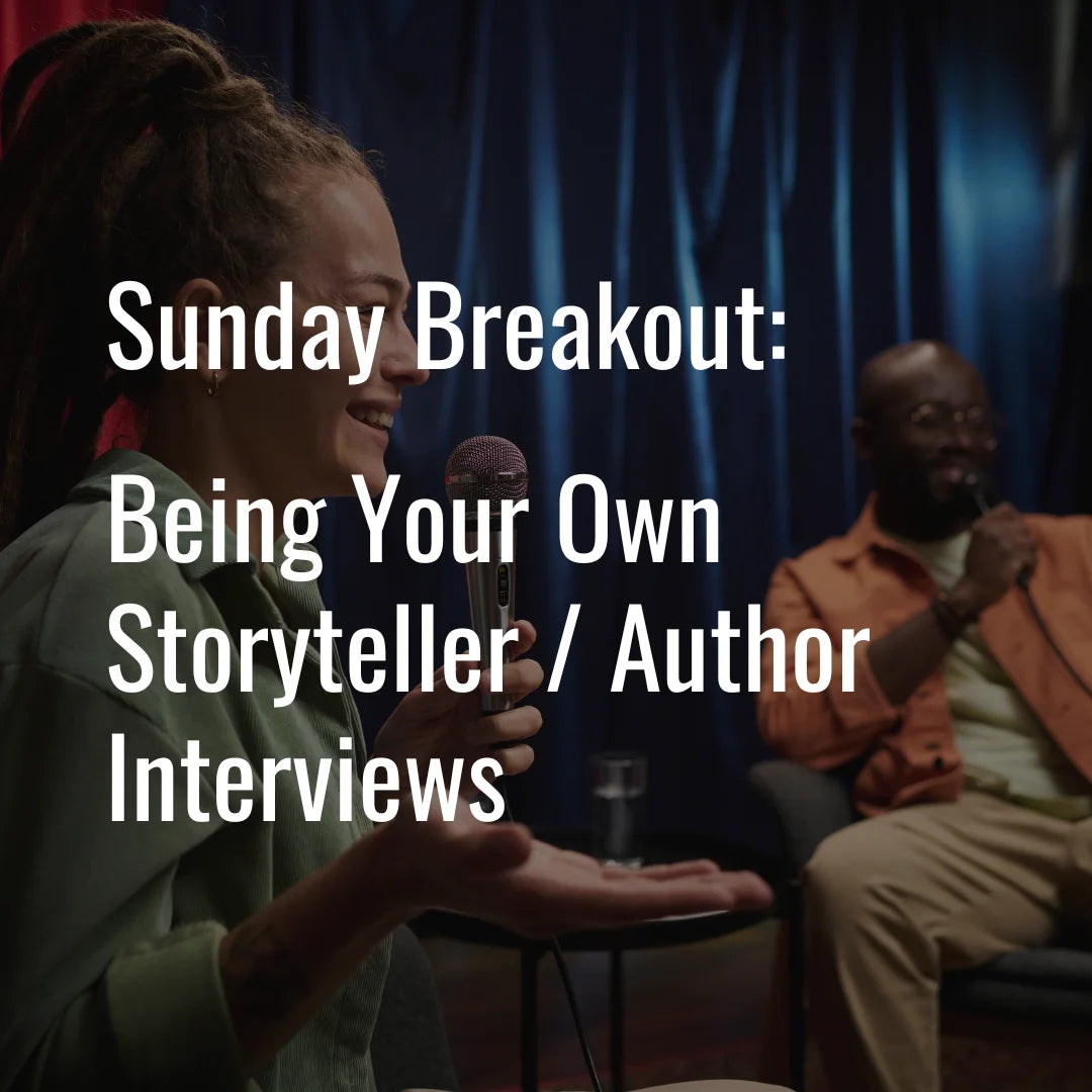 Sunday Breakout Workshop: Being Your Own Storyteller / Author Interviews