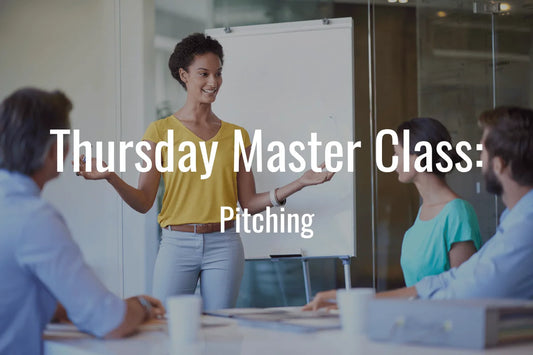 Thursday Master Class: Pitching