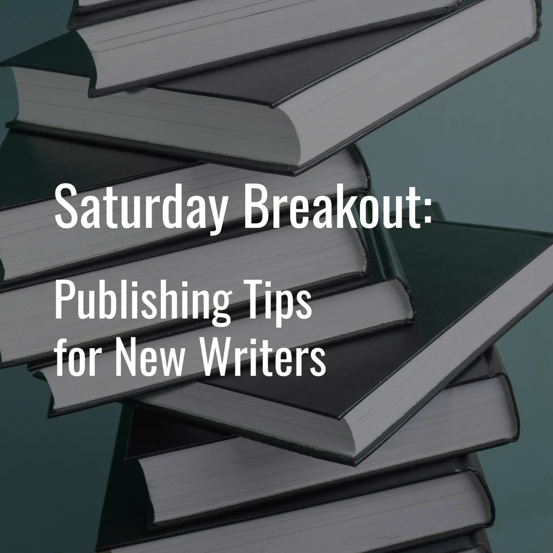 Saturday Breakout Workshop: Publishing Tips for New Writers