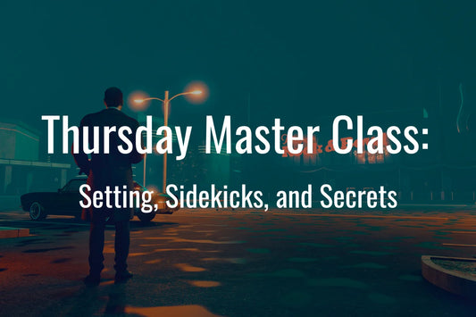 Thursday Master Class: Setting, Sidekicks, and Secrets