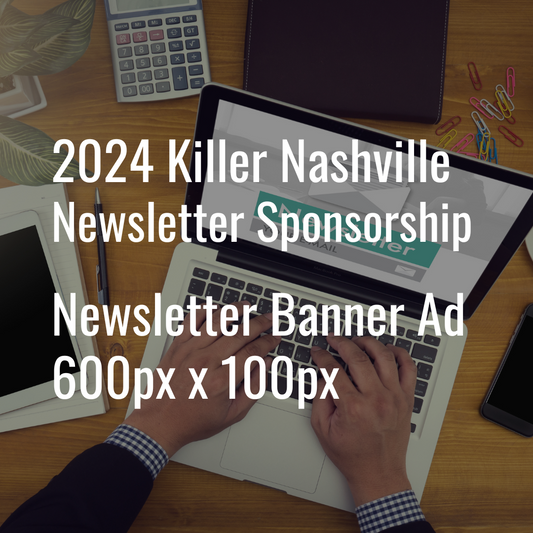 2024 Killer Nashville Newsletter Sponsorship - Banner Ad - 600x100 px