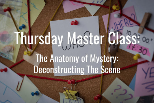 Thursday Master Class: The Anatomy of Mystery: Deconstructing The Scene