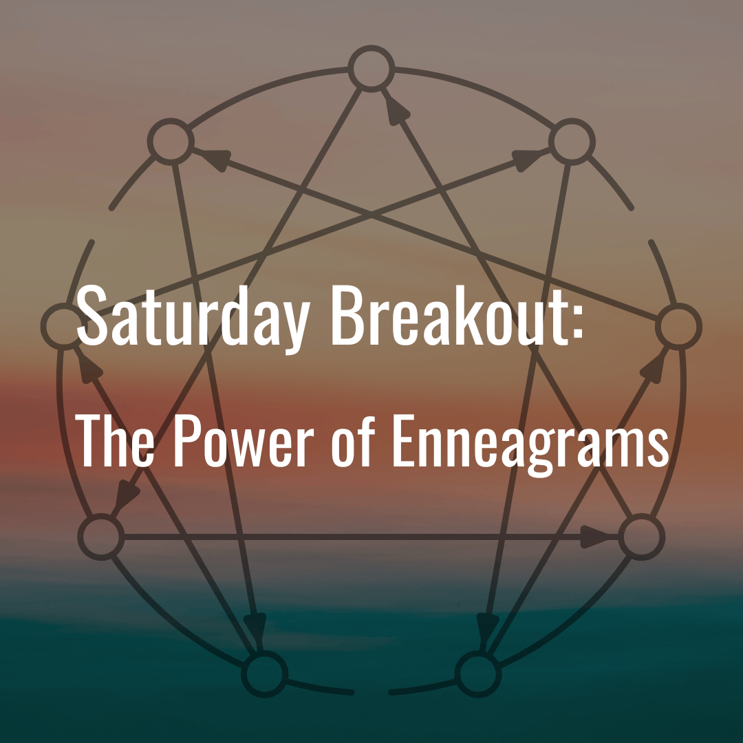 Saturday Breakout Workshop: The Power of Enneagrams