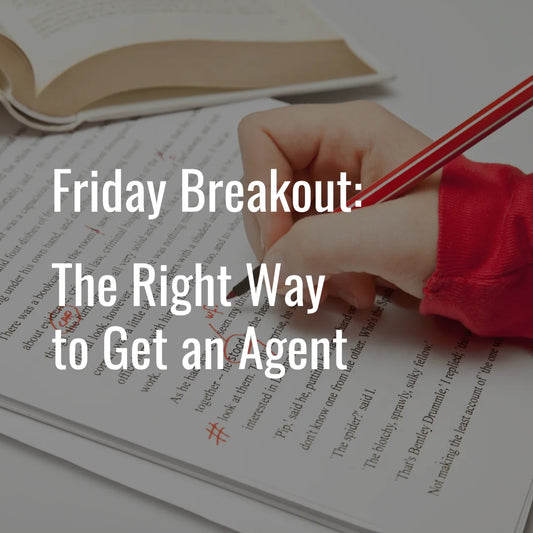 Friday Breakout Workshop: The Right Way to Get an Agent