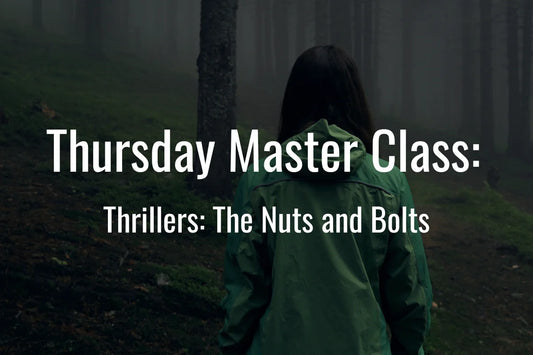 Thursday Master Class: Thrillers: The Nuts and Bolts
