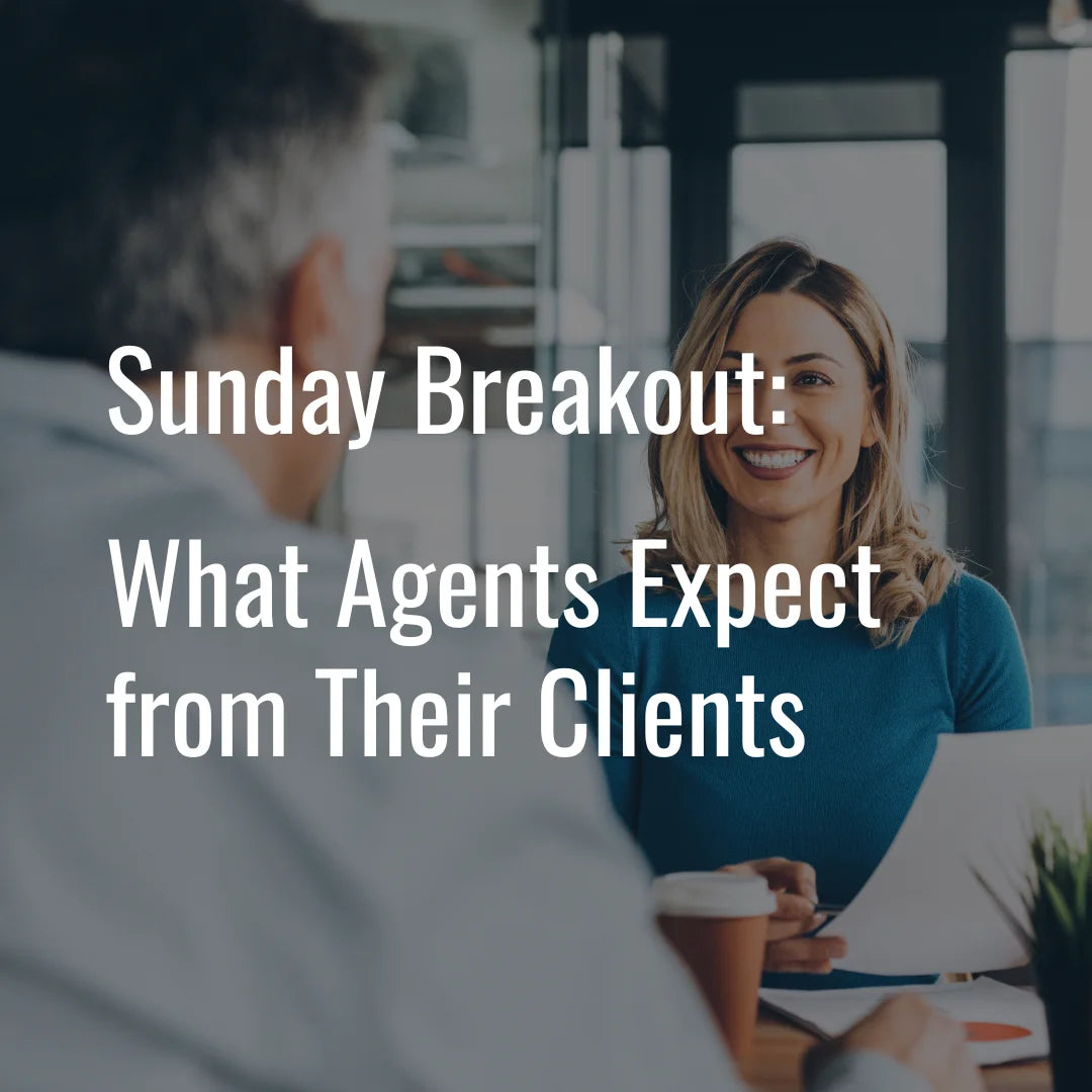 Sunday Breakout Workshop: What Agents Expect from Their Clients