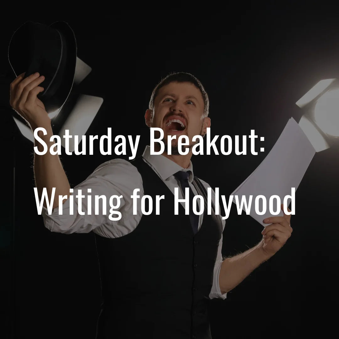 Saturday Breakout Workshop: Writing for Hollywood